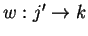 $w:j'\rightarrow k$