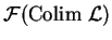 $\mathcal{ F}({\rm Colim}\ \mathcal{ L})$