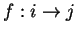 $f:i\rightarrow j$