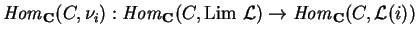 $
{\it Hom}_{\bf C}(C,\nu_i):
{\it Hom}_{\bf C}(C,{\rm Lim}\ \mathcal{ L})\rightarrow
{\it Hom}_{\bf C}(C,\mathcal{ L}(i))$