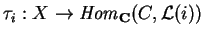 $\tau_i:X\rightarrow {\it Hom}_{\bf C}(C,\mathcal{ L}(i))$