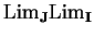 ${\rm Lim}_{\bf J}
{\rm Lim}_{\bf I}$