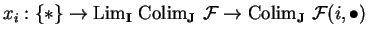$x_i:\{ \ast \}\rightarrow
{\rm Lim}_{\bf I}\ {\rm Colim}_{\bf J}
\ \mathcal{ F}\rightarrow
{\rm Colim}_{\bf J}\ \mathcal{ F}(i,\bullet )$