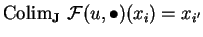 ${\rm Colim}_{\bf J}\
\mathcal{ F}(u,\bullet )(x_i)=x_{i'}$