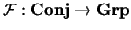 $\mathcal{ F}:
{\bf Conj}\rightarrow {\bf Grp}$