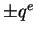 $\pm q^e$