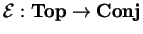 $\mathcal{ E}:
{\bf Top}\rightarrow {\bf Conj}$