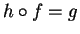 $h\circ f = g$