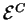 $\mathcal{ E}^C$