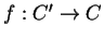 $f:C'\rightarrow C$
