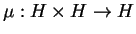 $\mu :H\times H\rightarrow H$