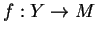 $f:Y\rightarrow M$