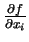 $\frac{\partial f}{\partial x_i}$