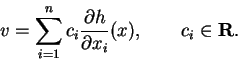 \begin{displaymath}v=\sum_{i=1}^n c_i\frac{\partial h}{
\partial x_i}(x), \qquad c_i\in
{\bf R}.\end{displaymath}