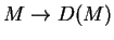 $M\rightarrow
D(M)$