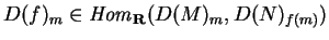 $D(f)_m\in {\it Hom}_{\bf R}(D(M)_m,
D(N)_{f(m)})$