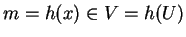 $m=h(x)\in
V=h(U)$