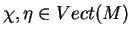 $\chi,\eta\in Vect(M)$