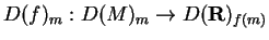 $D(f)_m:D(M)_m\rightarrow D({\bf R})_
{f(m)}$