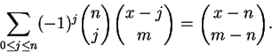 \begin{displaymath}\sum_{0 \le j \le n} (-1)^j \binom{n}{j} \binom{x-j}{m} = \binom{x-n}{m-n}.
\end{displaymath}