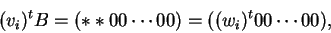\begin{displaymath}(v_i)^t B = (\ast \ast 0 0 \cdots 0 0) = ((w_i)^t 0 0 \cdots 0 0), \end{displaymath}