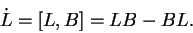 \begin{displaymath}\dot{L} = [L,B] = LB - BL.\end{displaymath}
