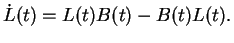$\dot{L}(t) = L(t) B(t) - B(t) L(t).$