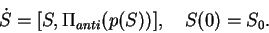 \begin{displaymath}\dot{S} = [S,\Pi_{anti}(p(S))], \quad S(0) =S_0.\end{displaymath}