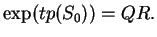 $\exp(tp(S_0)) = QR.$