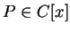 $P \in C[x]$