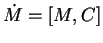 $\dot{M} = [M,C]$