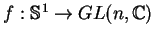 $f:{\mathbb{S} }^1 \to GL(n,{\mathbb{C} })$