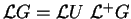 ${{\cal{L}}G}= {{\cal{L}}U}\ {{\cal{L^+}}G}$