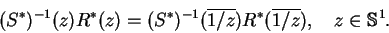 \begin{displaymath}(S^*)^{-1}(z)R^*(z) = (S^*)^{-1}({\overline{1/z}})R^*({\overline{1/z}}),
\quad z\in {\mathbb{S} }^1. \end{displaymath}