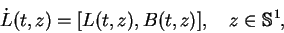 \begin{displaymath}\dot{L}(t,z) = [L(t,z),B(t,z)], \quad z \in {\mathbb{S} }^1,\end{displaymath}