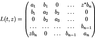 \begin{displaymath}L(t,z) = \begin{pmatrix}a_1 & b_1 & 0 & \ldots & z^* b_n \\
...
...&\ldots&b_{n-1}\\
z b_n & 0 &\ldots&b_{n-1}&a_n \end{pmatrix}\end{displaymath}