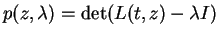 $p(z,\lambda) = \det(L(t,z) - \lambda I)$