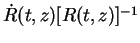 $\dot{R}(t,z)[R(t,z)]^{-1}$