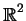 \(\hbox{\blackboard R}^2\)