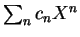 \(\sum_nc_nX^n\)