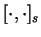\([
\cdot,\cdot]_s\)