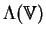 \(\Lambda(\hbox{\blackboard V})\)