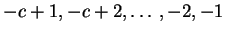 $-c+1, -c+2, \ldots, -2, -1$
