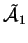 \(\tilde{\cal A}_1\)