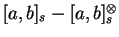 \([a,b]_s- [a,b ]_s^\otimes\)