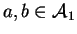 \(a,b \in {\cal A}_1\)