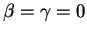 \(\beta=\gamma=0\)