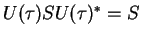 \(U(\tau)SU(\tau)^*=S\)