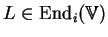\(L\in\hbox{End}_i(\hbox{\blackboard V})\)