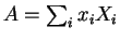 \(A=\sum_i x_i X_i\)